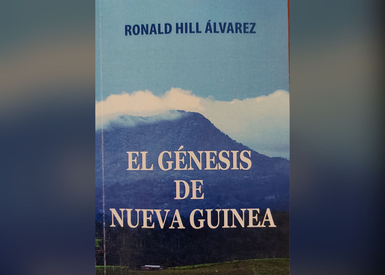 libro El Génesis de Nueva Guinea de Ronald Hill Álvarez.