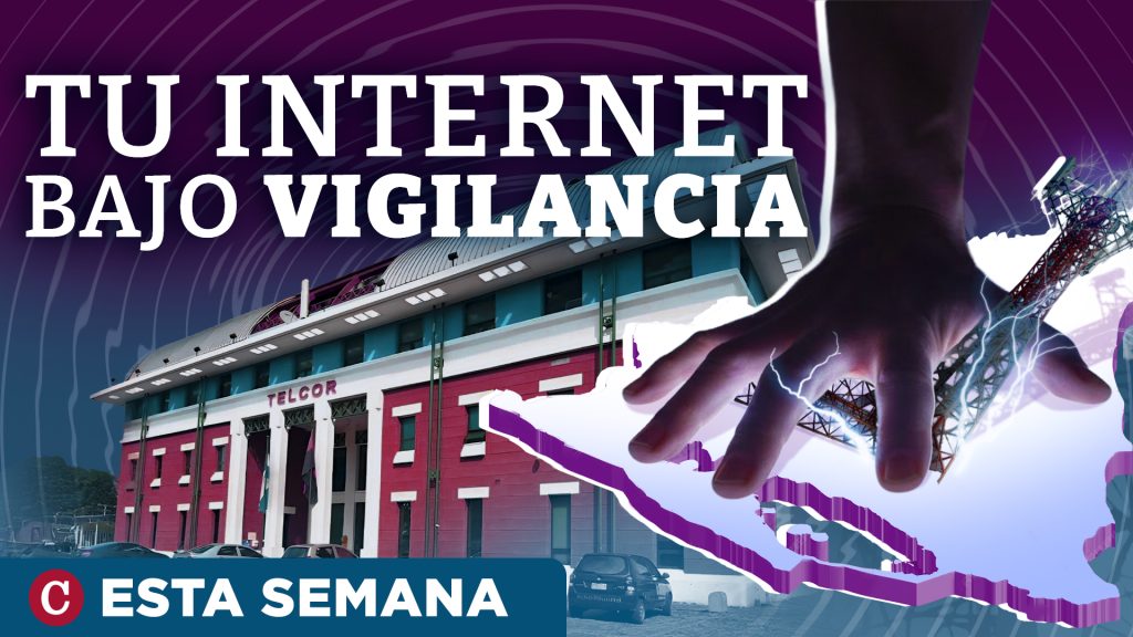 Video sobre cómo tu internet está bajo vigilancia en Nicaragua