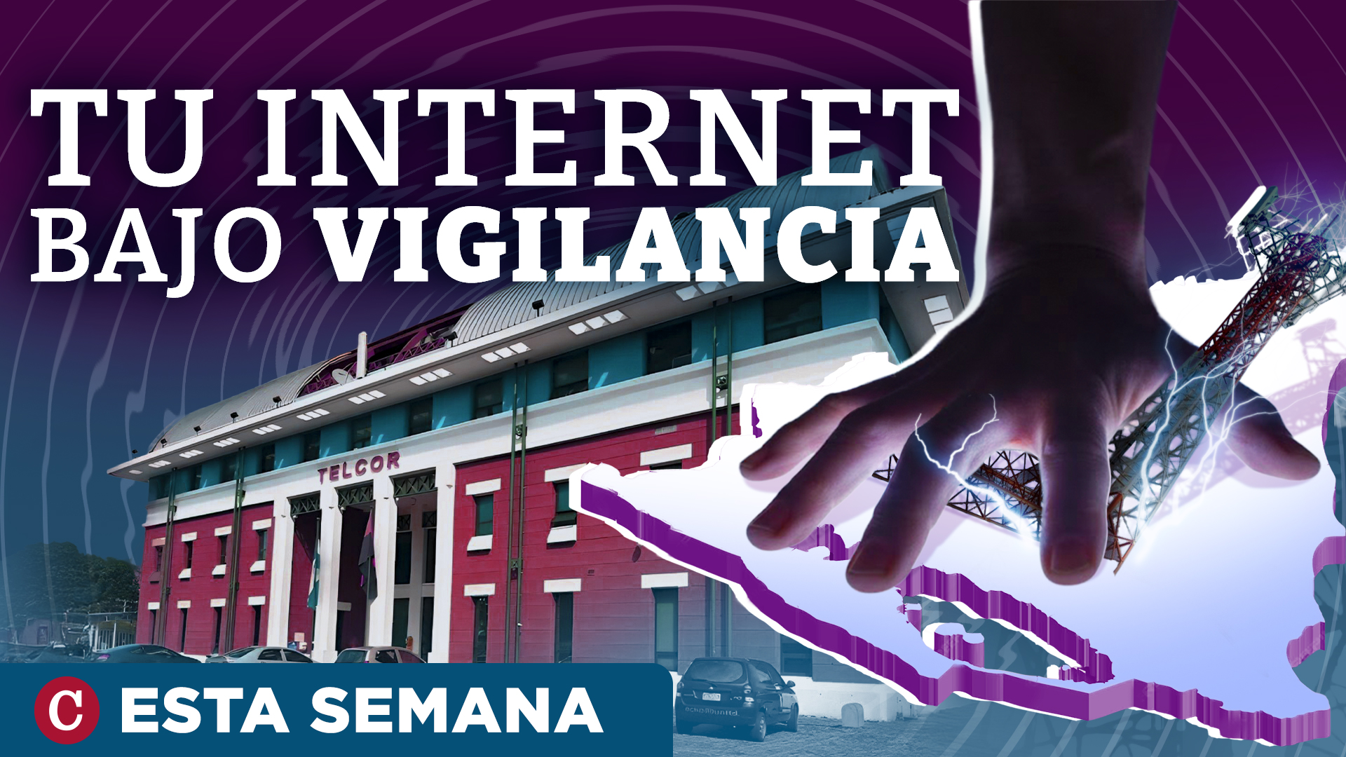 Video sobre cómo tu internet está bajo vigilancia en Nicaragua